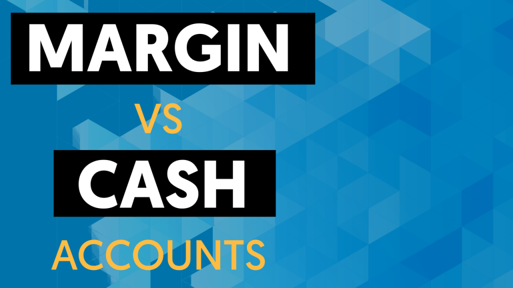 Cash Account vs Margin Account